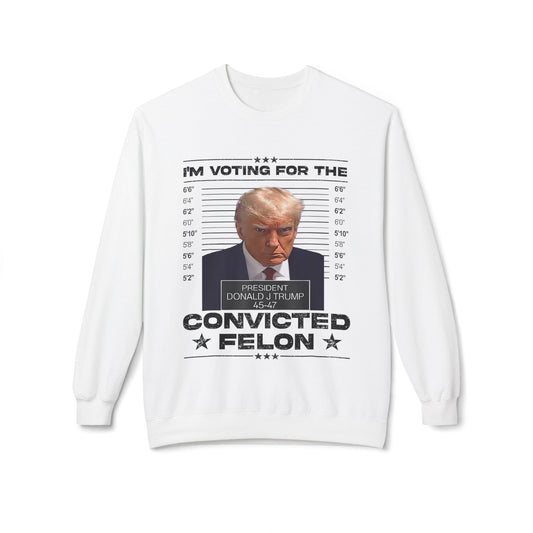 I'm Voting for the Convicted Felon -Unisex Softstyle Sweatshirt