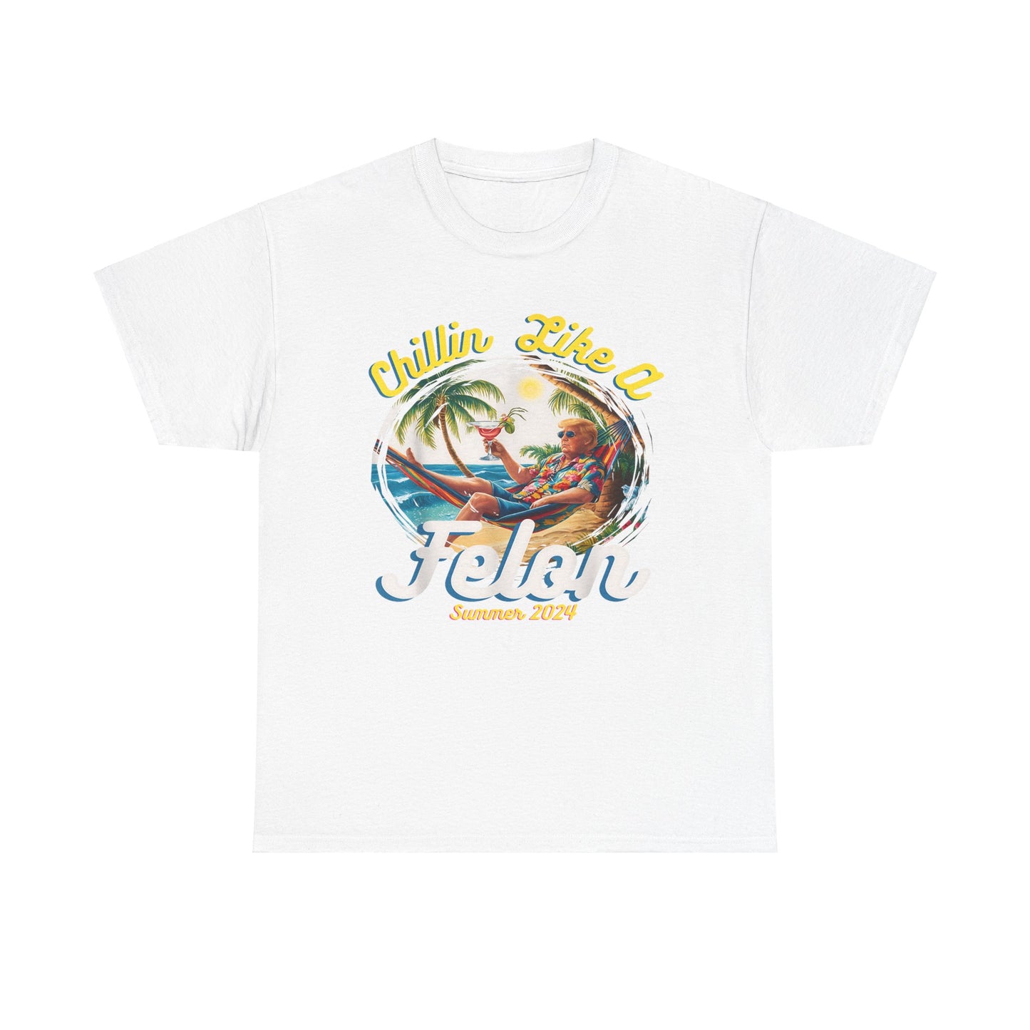 TRUMP Chillin Like a Felon Unisex Heavy Cotton Tee