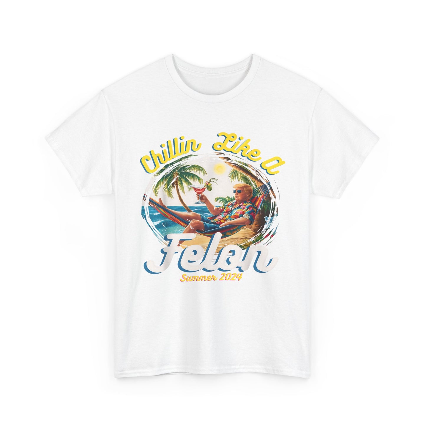 TRUMP Chillin Like a Felon Unisex Heavy Cotton Tee