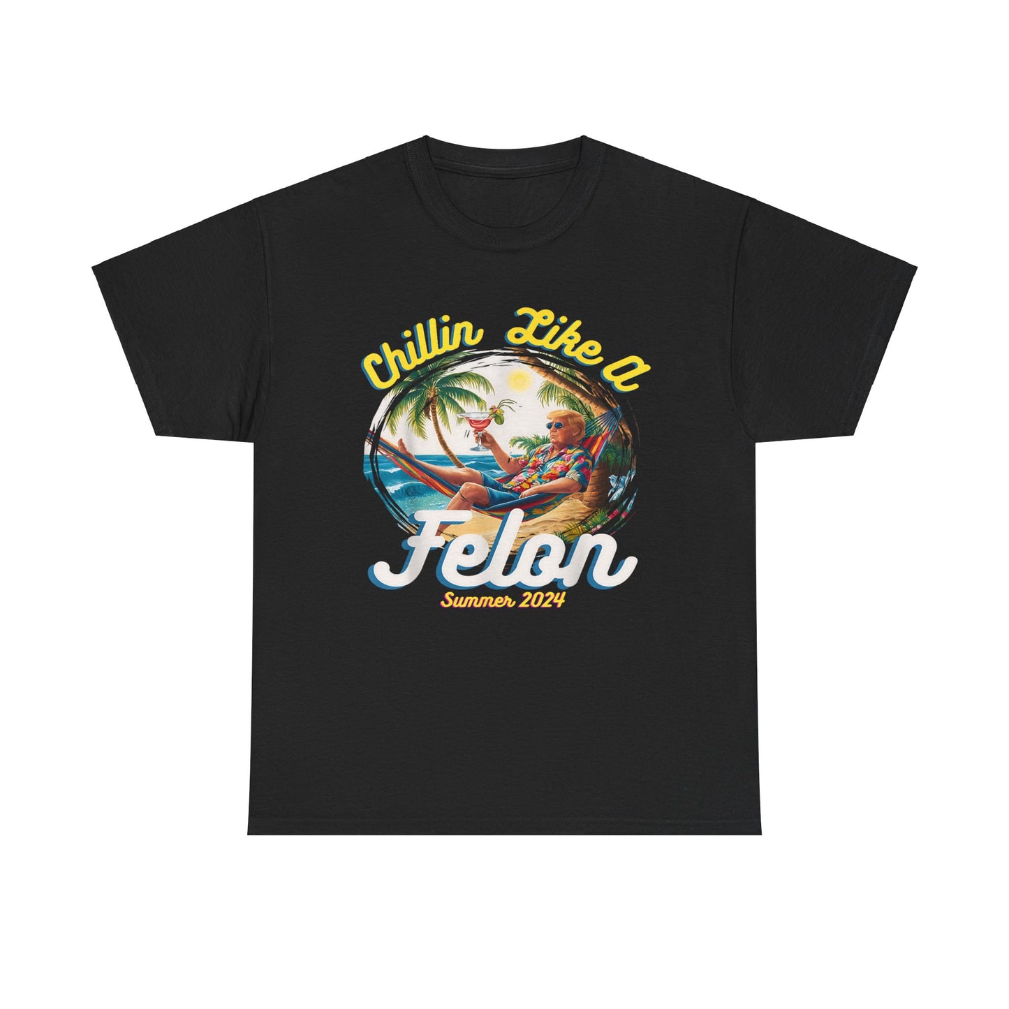 TRUMP Chillin Like a Felon Unisex Heavy Cotton Tee