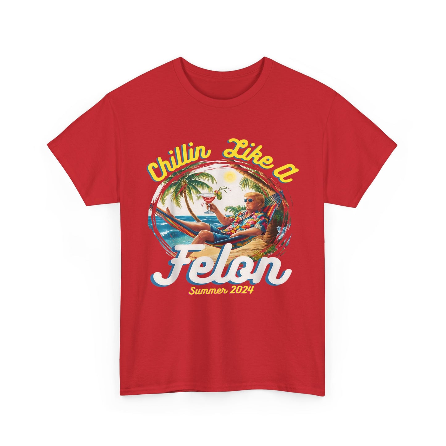 TRUMP Chillin Like a Felon Unisex Heavy Cotton Tee